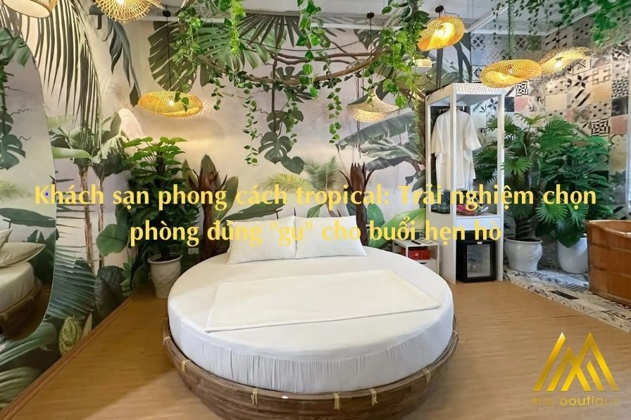 Khách sạn phong cách tropical, trải nghiệm thiên nhiên nhiệt đới