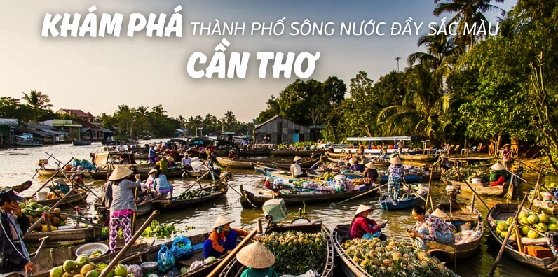 Thành phố Cần Thơ với cảnh quan sông nước rực rỡ sắc màu