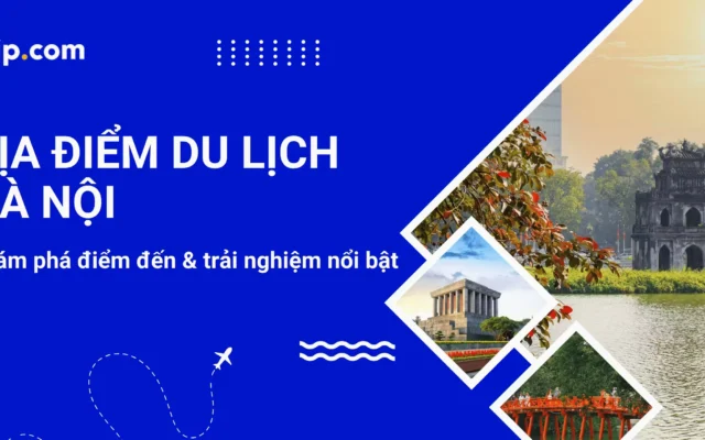 Top 15 Địa Điểm Nổi Tiếng Ở Hà Nội Hút Khách Nhất 2026